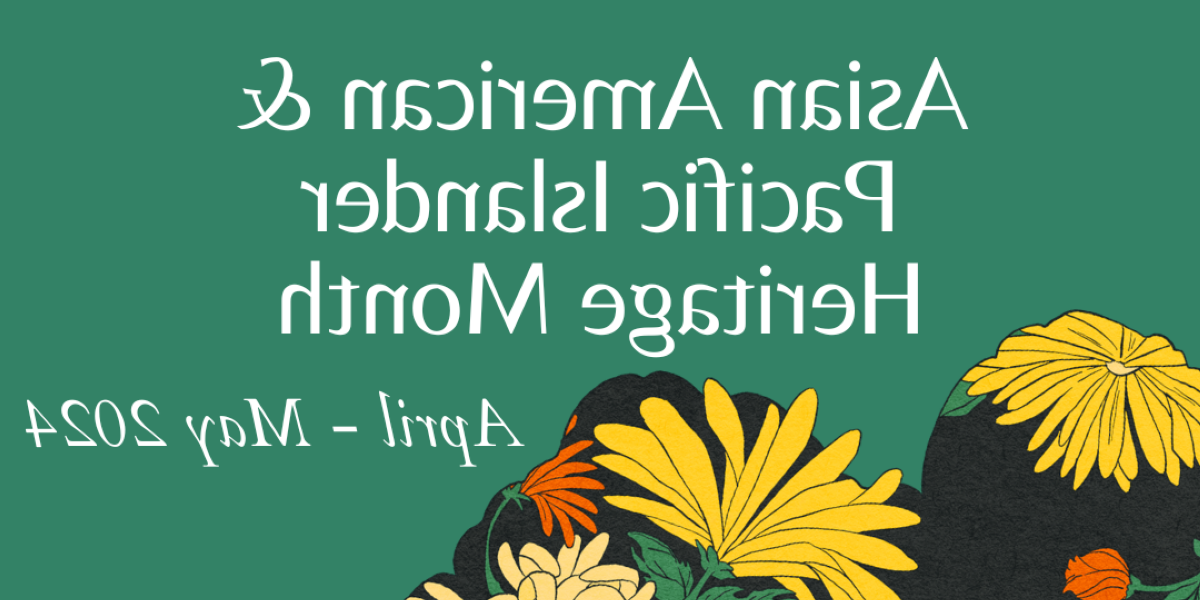 亚裔美国人和太平洋岛民遗产月2024年4月至5月